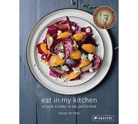 Eat in My Kitchen: To cook, to bake, to eat, and to treat