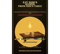 Eat Ishi’s Supper from Ishi’s Table: Discerning the Whole Body of Kristosian Believers in These Last Days