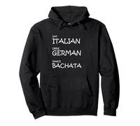 Eat Italian Drive German Dance Bachata - Divertido Ritmo Latino Sudadera con Capucha