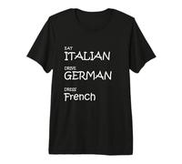 Eat Italian Drive Vestido alemán francés - Funny Luxury Lifesty Camiseta Premium