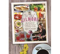 Eat Like a Gilmore: The Unofficial Cookbook for Fans of Gilmore Girls