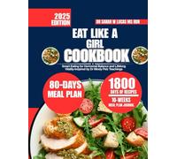 Eat Like a Girl Cookbook: Smart Eating for Hormonal Balance and Lifelong Vitality-Inspired by Dr Mindy Pelz Teachings (Dr. Sarah’s Whole Family Wellness Cookbook Series)