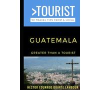 Eat Like a Local- Guatemala: Guatemala Food Guide (Eat Like a Local Travel International Guidebooks: Discover the Best Local Food, Restaurants, and Hidden Culinary Gems)