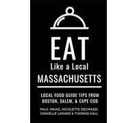 Eat Like a Local Massachusetts: Massachusetts Travel Guide 2025: Local Food Guide to Boston, Salem, and Cape Cod Restaurants and Hidden Gems (Eat Like ... guide to local restaurants and hidden gems)