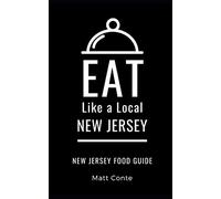 Eat Like a Local- New Jersey: New Jersey Food Guide: 15 (Eat Like a Local: North America & Caribbean Food Travel Guides: Food travel guide to local restaurants and hidden gems)