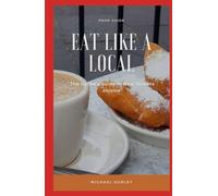 Eat Like A Local: The Native's Guide to New Orleans Cuisine