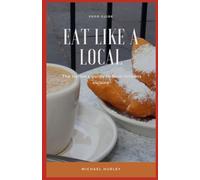Eat Like A Local: The Native's Guide to New Orleans Cuisine