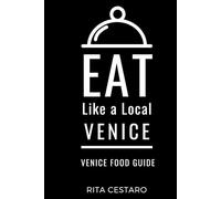 Eat Like a Local- Venice: Venice Food Guide (Eat Like a Local- Italy)
