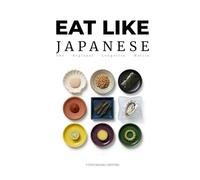 Eat Like Japanese: The Regional Kitchen: 47 Prefectures of Longevity & The Source Code of Health
