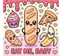 Eat Me, Baby: A Kawaii, Spicy & Wicked Coloring Book for Naughty Minds and Couples Who Love Dirty, Raunchy, and Risqué Fun (Spicy Patterns)