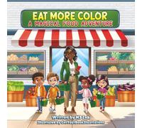 Eat More Color: A Magical Food Adventure