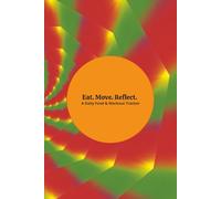 Eat. Move. Reflect, Daily Food & Workout Tracker: Daily Fitness Journal for Women & Men | Food & Workout Journal |Planner Log Book to Track Weight ... | Calorie Count Instructions Page Included