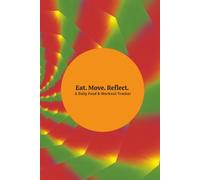 Eat. Move. Reflect, Daily Food & Workout Tracker: Daily Fitness Journal for Women & Men | Food & Workout Journal |Planner Log Book to Track Weight ... | Calorie Count Instructions Page Included