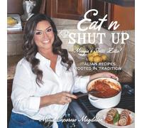 Eat n Shut Up: Italian Recipes Rooted in Tradition