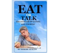 EAT OR TALK: THE DANGER OF EATING & TALKING