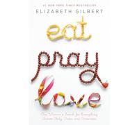 Eat Pray Love 10th-Anniversary Edition: One Woman's Search for Everything Across Italy, India and Indonesia [Idioma Inglés]