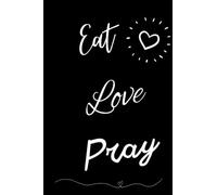 Eat Pray Love: Eat Pray Love Gifts. Black Composition Notebook. Valentine's Day Gift For Him And For Her. Blank Line Page Journal