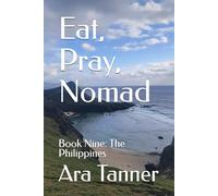 Eat, Pray, Nomad: Book Nine: The Philippines