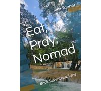 Eat, Pray, Nomad: Book Seventeen: Laos