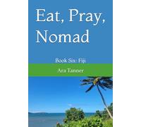 Eat, Pray, Nomad: Book Six: Fiji
