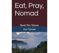 Eat, Pray, Nomad: Book Ten: Taiwan