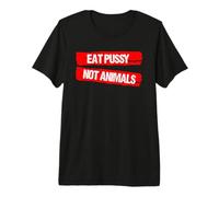 Eat Pussy Not Animals, Divertido veganismo, Dieta orgánica, Regalo Vegano Camiseta Premium