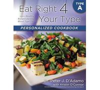Come bien según tu tipo – Libro personalizado Tipo A: 150+ recetas para la dieta por grupo sanguíneo