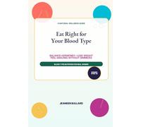 Eat Right for Your Blood Type: A Natural Guide for Women Over 40 to Balance Hormones, Lose Weight, and Feel Amazing Without Gimmicks