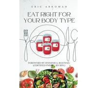 Eat Right for Your Blood Type: The Secret of Blood Group-Specific Nutrition