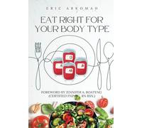 Eat Right for Your Blood Type: The Secret of Blood Group-Specific Nutrition