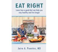 EAT RIGHT: Learn how a good diet can help you stay healthy and live longer