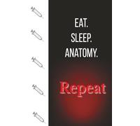 Eat. Sleep. Anatomy. Repeat.: A Notebook for Med School Survivors with Dark Humor & Style
