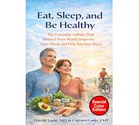 Eat, Sleep, and Be Healthy: The Everyday Habits That Protect Your Brain, Improve Your Sleep, and Help You Stay Sharp