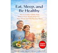 Eat, Sleep, and Be Healthy: The Everyday Habits That Protect Your Brain, Improve Your Sleep, and Help You Stay Sharp