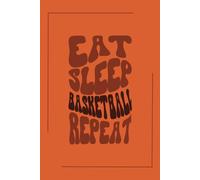 Eat Sleep Basketball Repeat Notebook: 120 Page 6x9" Journal