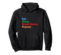 Eat Sleep Break Dance Repeat para Bailarines de Descanso y Amantes de la Danza Sudadera con Capucha