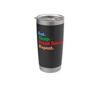 Eat Sleep Break Dance Repeat para bailarines de descanso y amantes de la danza Vaso térmico de acero inoxidable de doble pared
