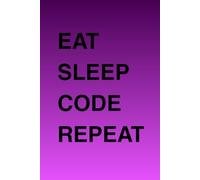 Eat Sleep Code Repeat: Programming Journal for Kids, Teens & Developers | 200 Pages for Coding Ideas, Notes & Projects | Gift for Programmers & Tech ... Learning Programming & Creative Thinking