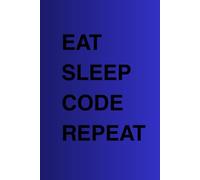 Eat Sleep Code Repeat: Programming Journal for Kids, Teens & Developers | 200 Pages for Coding Ideas, Notes & Projects | Gift for Programmers & Tech ... Learning Programming & Creative Thinking