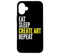 Eat Sleep Create Art Repeat - Artista Divertido Carcasa para iPhone 16 Plus