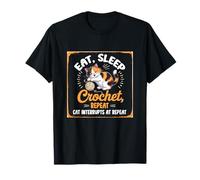 Eat, Sleep Crochet, Repeat Cat INTERRUPTS AT Repeat Camiseta