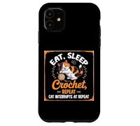 Eat, Sleep Crochet, Repeat Cat INTERRUPTS AT Repeat Carcasa para iPhone 11