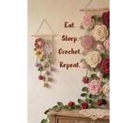 Eat Sleep Crochet Repeat: Numbered Dot Grid Journal: 6x9 Crochet Project Planner with Table of Contents and 116 Numbered Pages - Yarn Aesthetic Cover