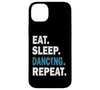 Eat Sleep Dance Repeat Dancing Player Funny Hombres Mujeres Deportes Carcasa para iPhone 14 Plus