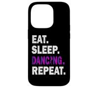 Eat Sleep Dance Repeat Dancing Player Funny Hombres Mujeres Deportes Carcasa para iPhone 14 Pro