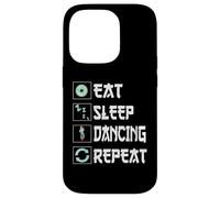 Eat Sleep Dance Repeat Dancing Player Funny Hombres Mujeres Deportes Carcasa para iPhone 14 Pro