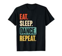Eat Sleep Dance Repeat Funny Dancer Dance Lover Gift Camiseta