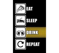 Eat Sleep Drink Repeat: Dein Notizbuch für Gedanken, Ideen & Genussmomente (Eat Sleep Repeat)