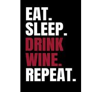 Eat. Sleep. Drink Wine. Repeat.: Wine Tasting Journal | 80 Wine Tasting Score Sheets | Record Wine Details, Flavors & Aromas | Easy-To-Carry (85 ... inches) | Gift for Wine Lovers | Score Keeper
