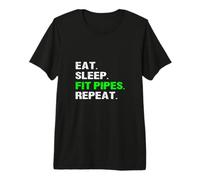 Eat Sleep Fit Pipes Repeat Funny Pipefitter Steamfitter Broma Camiseta Premium